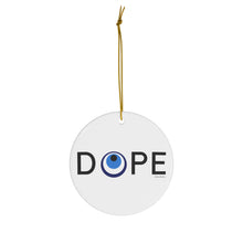 Load image into Gallery viewer, DOPE Design Ceramic Ornament, 1-Pack