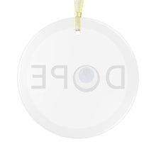 Cargar imagen en el visor de la galería, Glass Ornament: DOPE

