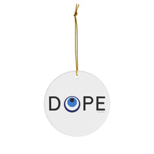 Load image into Gallery viewer, DOPE Design Ceramic Ornament, 1-Pack
