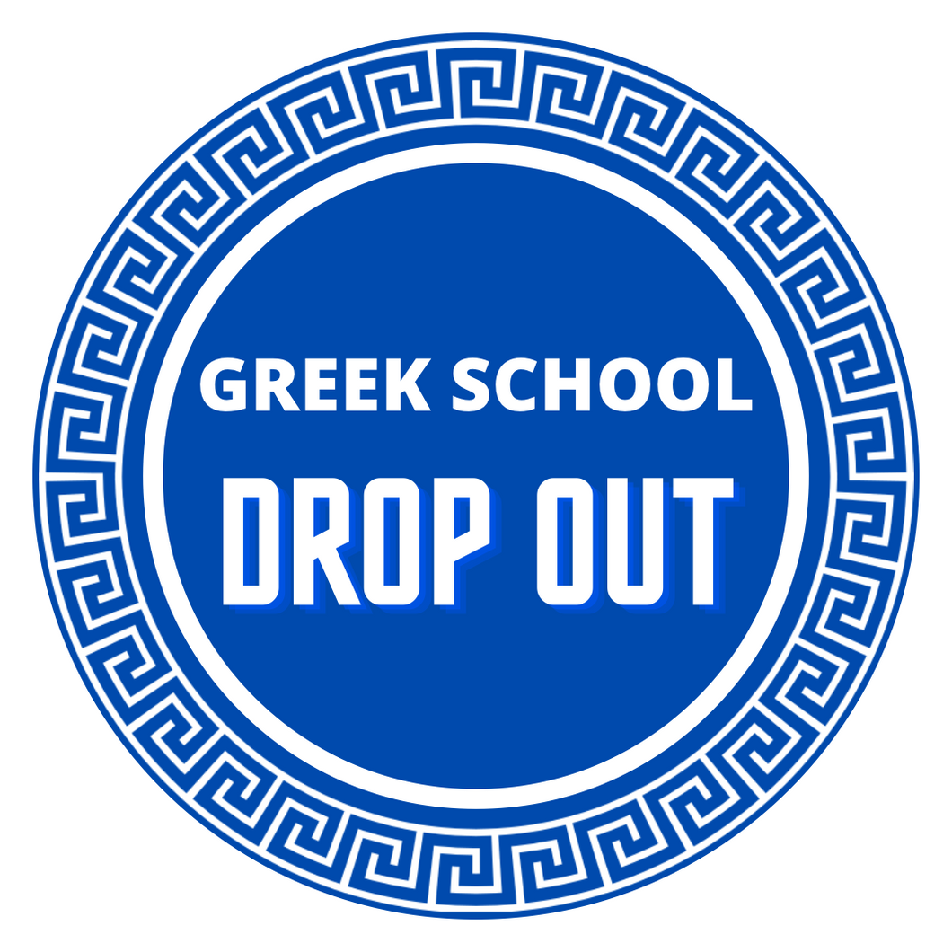 Sticker: Greek School Drop Out